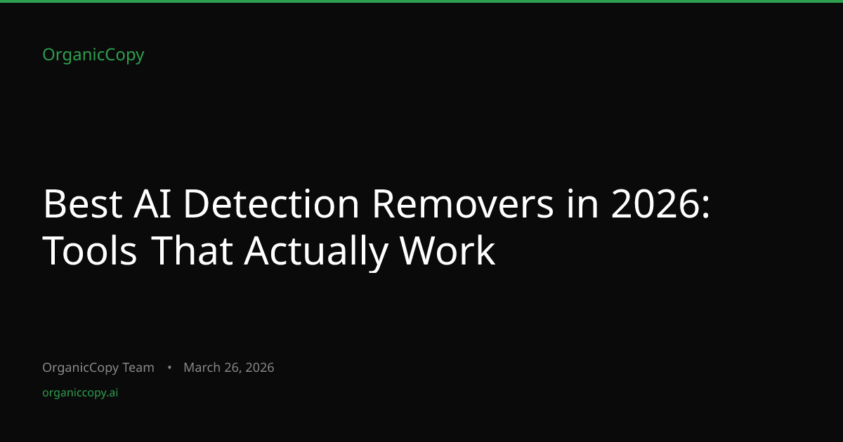 Best AI Detection Removers in 2026: Tools That Actually Work | OrganicCopy